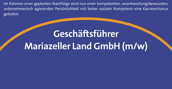 Stellenausschreibung - Geschäftsführer Mariazeller Land GmbH (m/w)